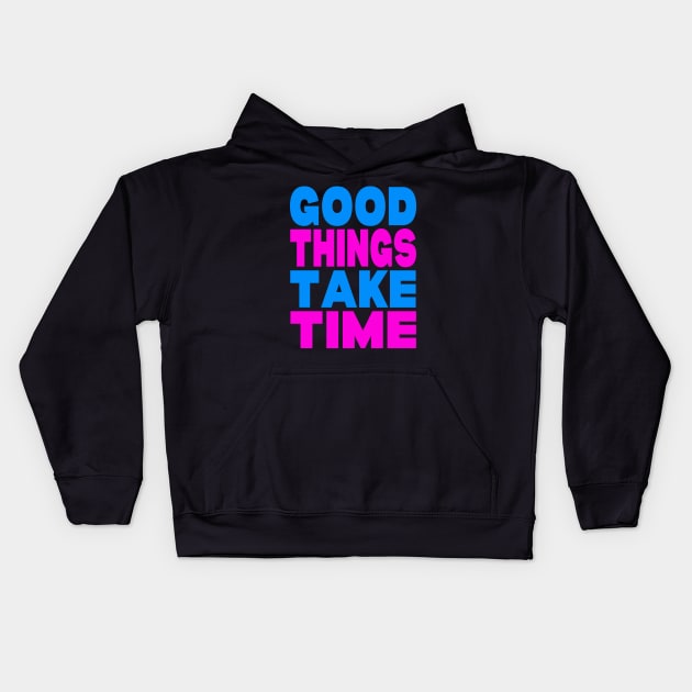 Good things take time Kids Hoodie by Evergreen Tee